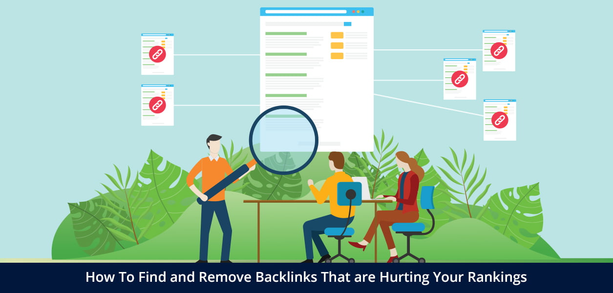 How To Find and Remove Backlinks That Are Hurting Your Rankings