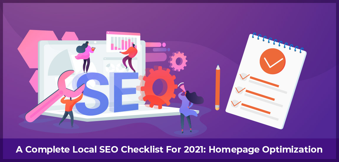 A Complete Local SEO Checklist for 2021 Homepage Optimization
