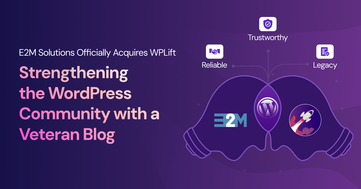 E2M Solutions Officially Acquires WPLift – Strengthening the WordPress Community with a Trusted Blog